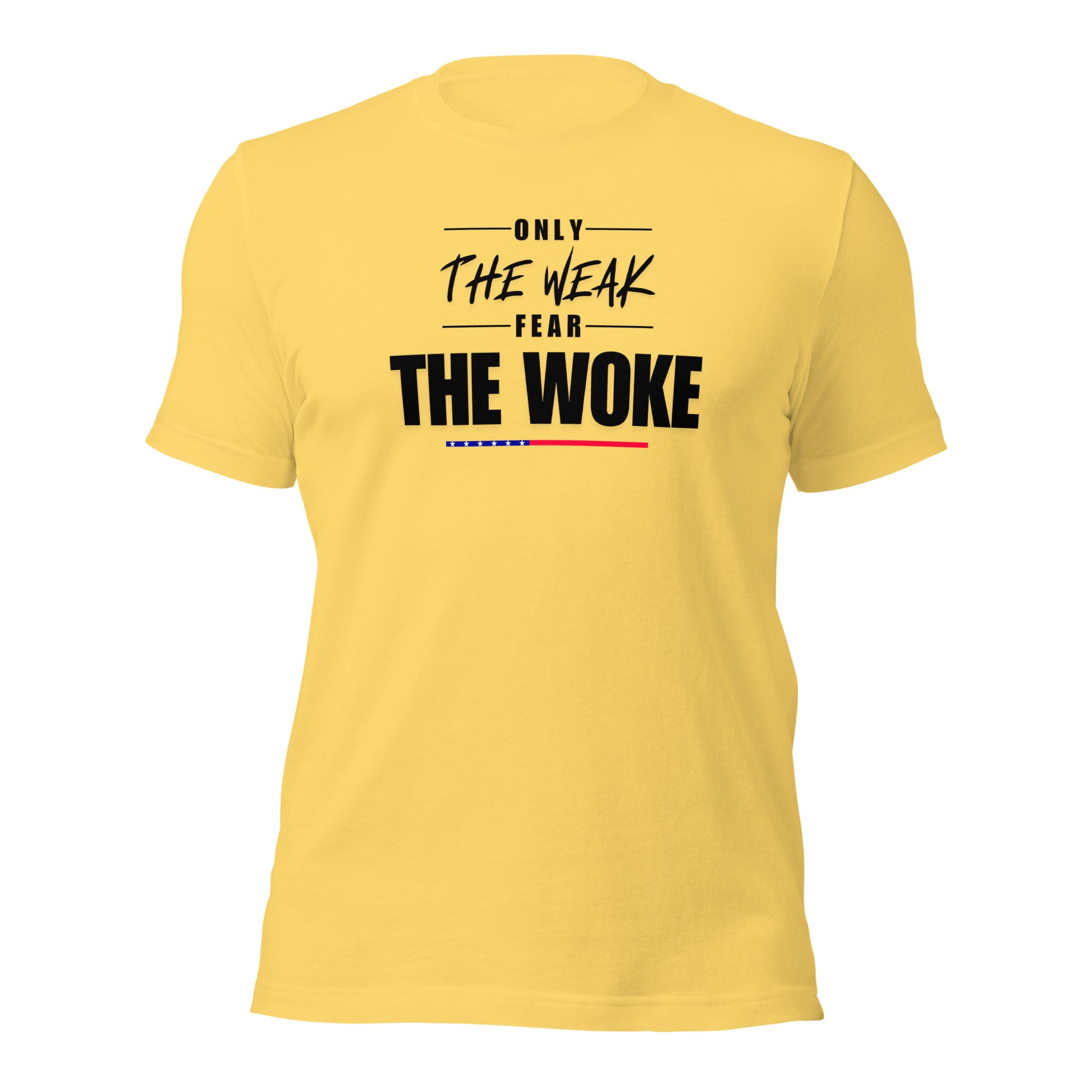 Only the Weak Fear the Woke - Unisex T-Shirt Shirts & Tops Woke American Apparel Yellow S