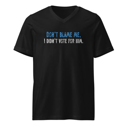Don’t Blame Me, I Didn’t Vote for Him - Unisex V-Neck T-Shirt Shirts & Tops Woke American Apparel Black S