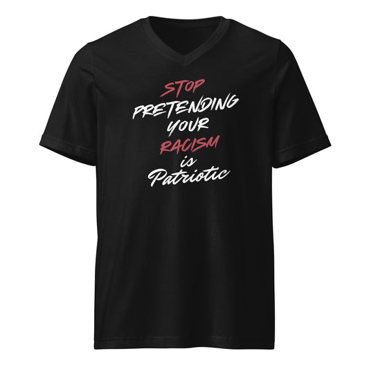 Stop Pretending Your Racism is Patriotic - Unisex V-Neck T-Shirt Shirts & Tops Woke American Apparel Black S