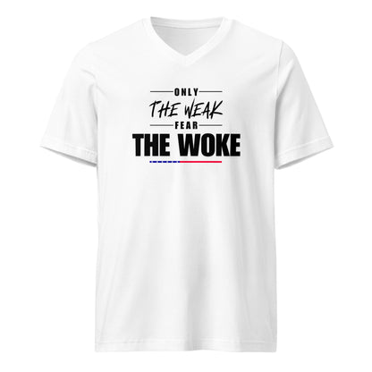 Only the Weak Fear the Woke - Unisex V-Neck T-Shirt Shirts & Tops Woke American Apparel White S