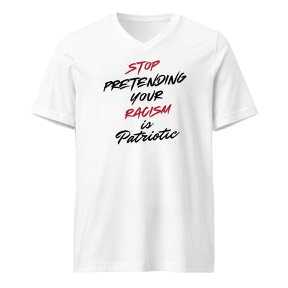 Stop Pretending Your Racism is Patriotic - Unisex V-Neck T-Shirt Shirts & Tops Woke American Apparel White S