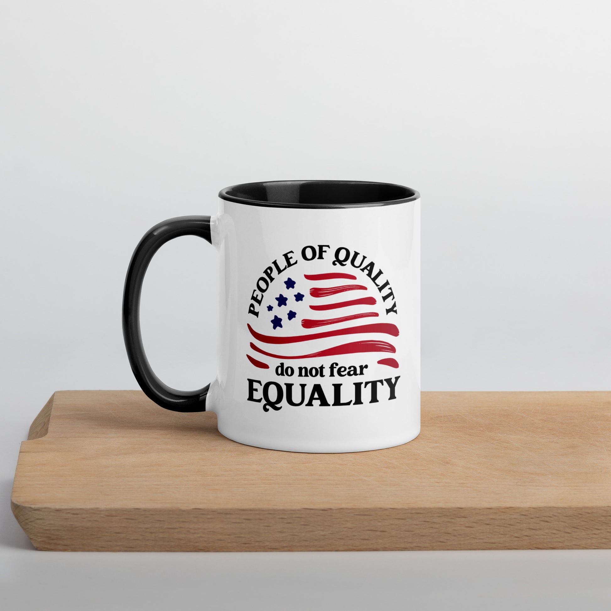 People of Quality Do Not Fear Equality - Mug - Supporting Equal Rights for All Americans Mugs Woke American Apparel 11 oz  