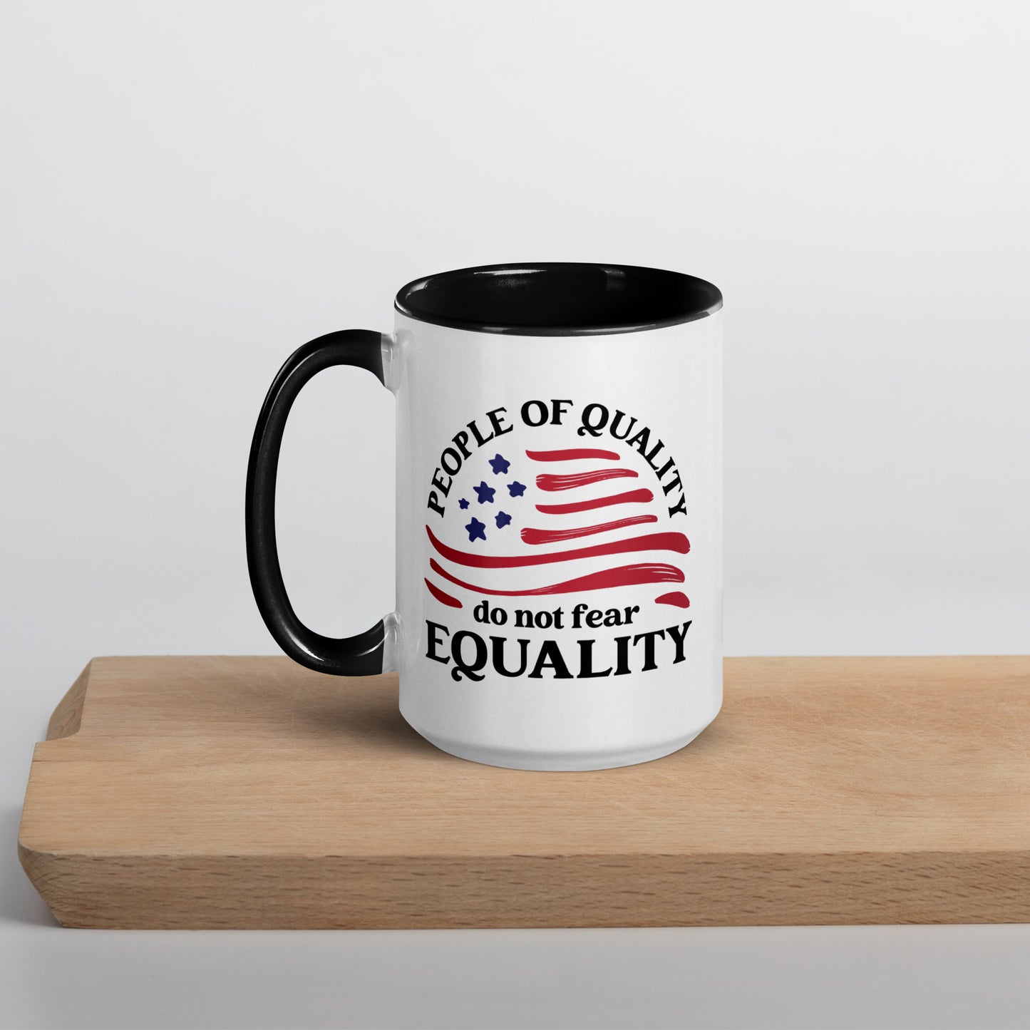 People of Quality Do Not Fear Equality - Mug - Supporting Equal Rights for All Americans Mugs Woke American Apparel 15 oz  