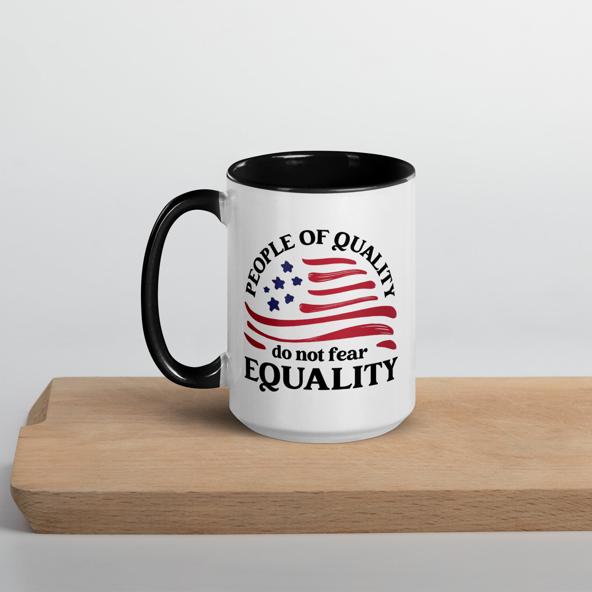 People of Quality Do Not Fear Equality - Mug - Supporting Equal Rights for All Americans Mugs Woke American Apparel 15 oz  